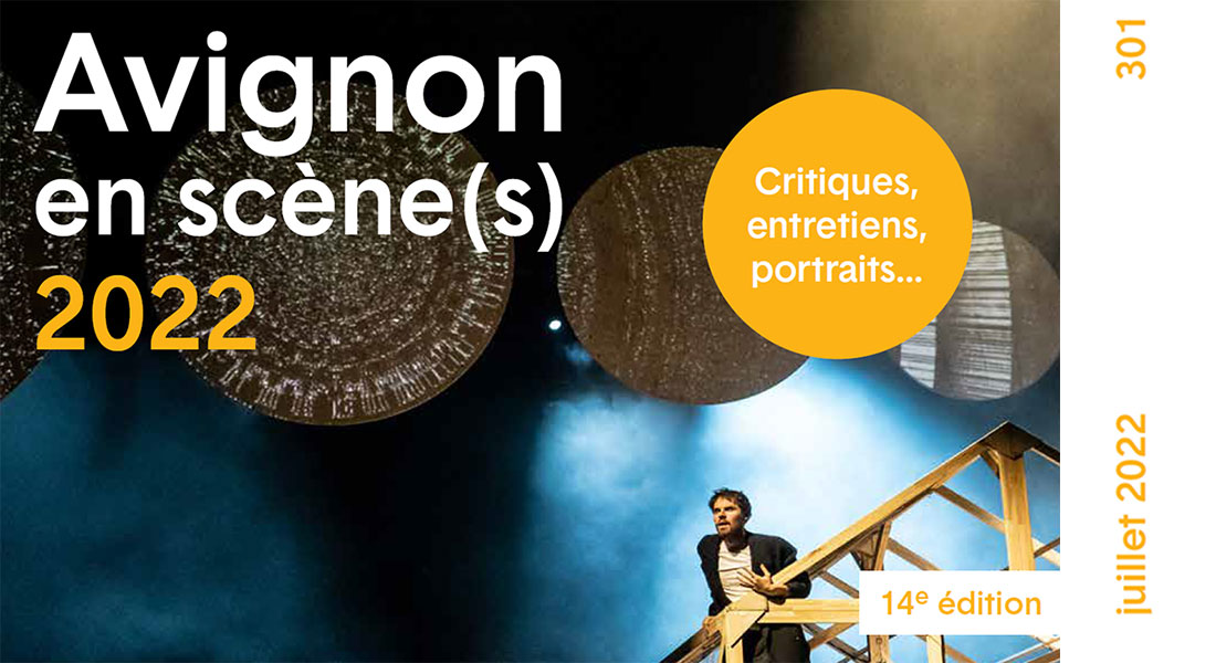 Le théâtre à l’écoute du monde - Critique sortie Avignon / 2022 Avignon