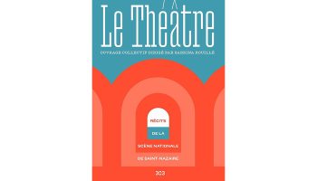Le Théâtre – Récits de la Scène nationale de Saint-Nazaire - Critique sortie  Saint-Nazaire Le Théâtre - Scène nationale de Saint-Nazaire
