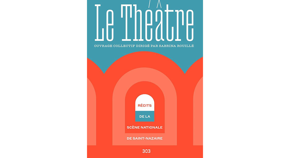 Le Théâtre – Récits de la Scène nationale de Saint-Nazaire - Critique sortie  Saint-Nazaire Le Théâtre - Scène nationale de Saint-Nazaire