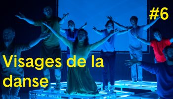 Visages de la danse #6 - Critique sortie Danse