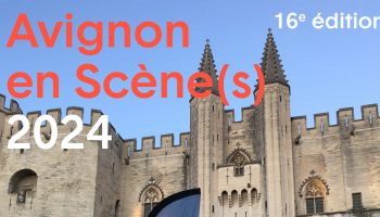 Avignon en scène(s) 2024 : en préparation ! - Critique sortie Théâtre