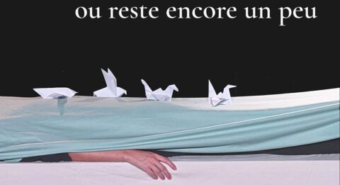 « Ou reste encore un peu », exploration poétique de l’expérience de la perte et cartographie du deuil - Critique sortie Avignon / 2024 Avignon Avignon Off. La Scierie
