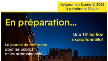 Avignon en scène(s) 2026 : en préparation ! - Critique sortie Théâtre Avignon