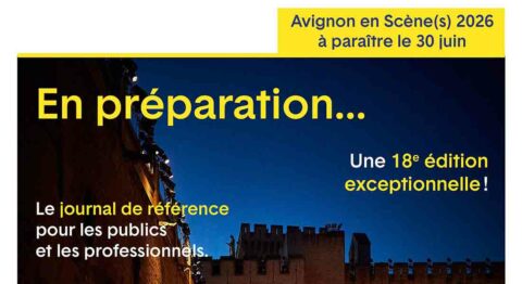 Avignon en scène(s) 2026 : en préparation ! - Critique sortie Théâtre Avignon